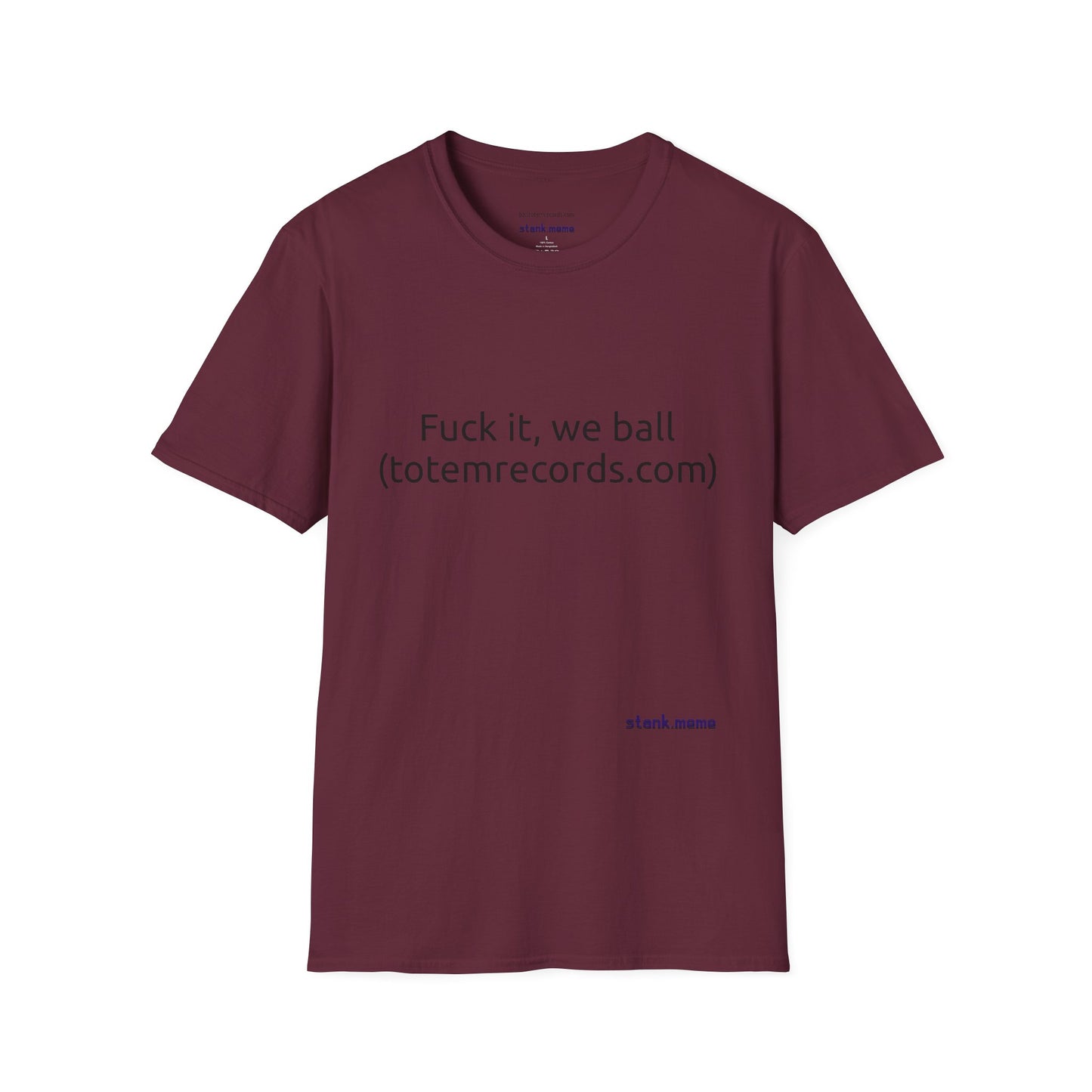 Fuck it, we ball(totemrecords.com) Tee
