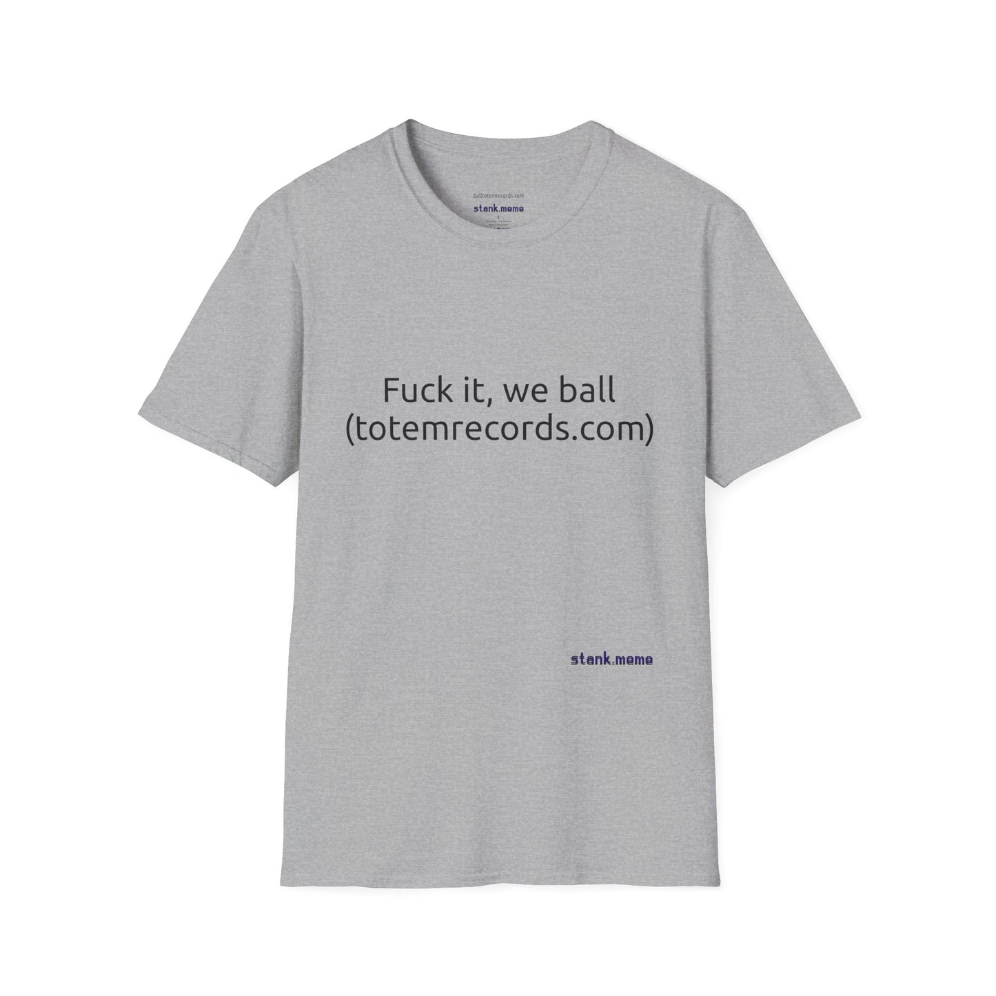Fuck it, we ball(totemrecords.com) Tee