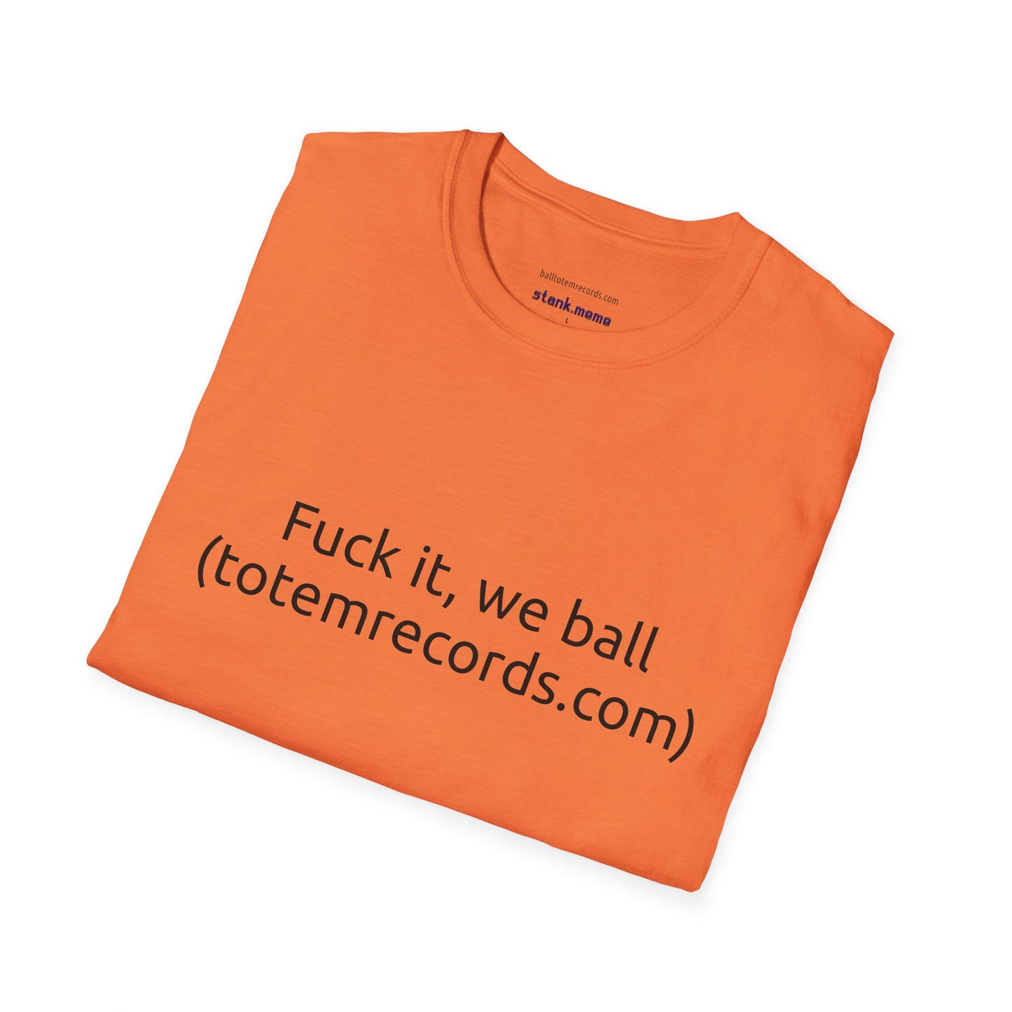 Fuck it, we ball(totemrecords.com) Tee