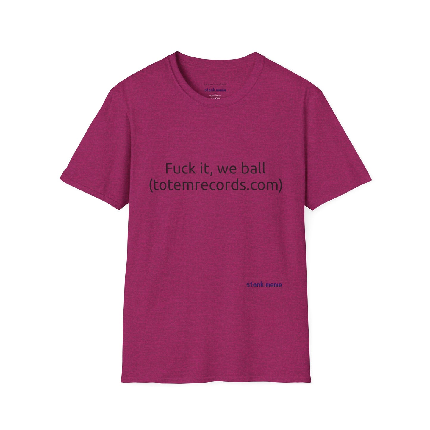 Fuck it, we ball(totemrecords.com) Tee