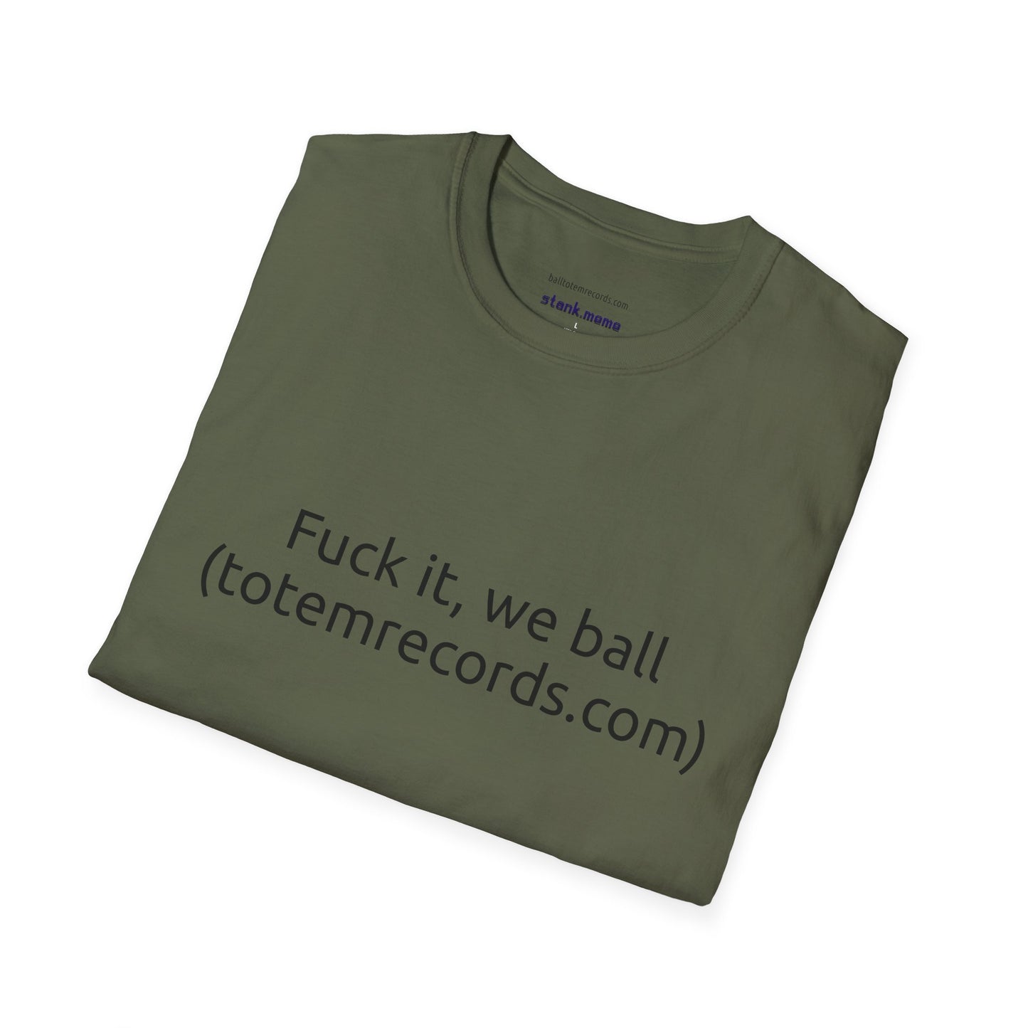 Fuck it, we ball(totemrecords.com) Tee