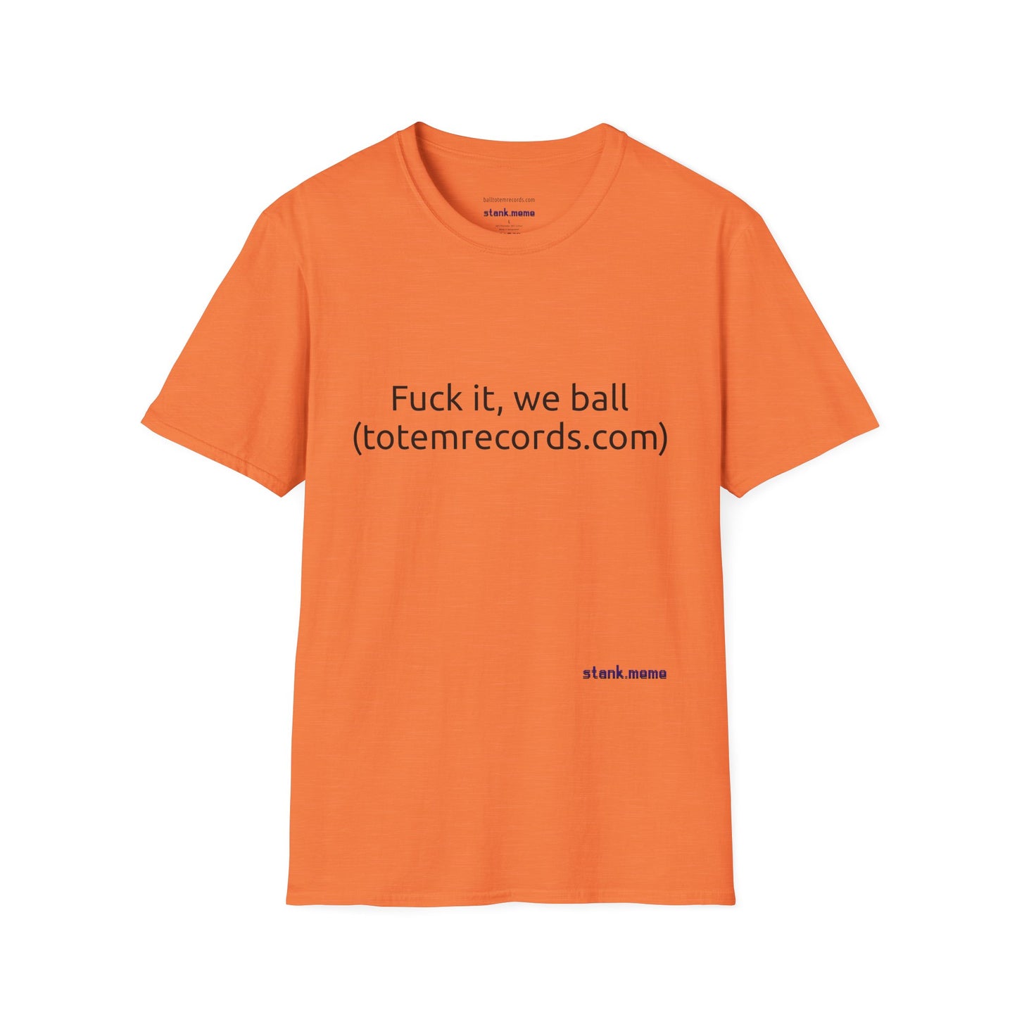 Fuck it, we ball(totemrecords.com) Tee