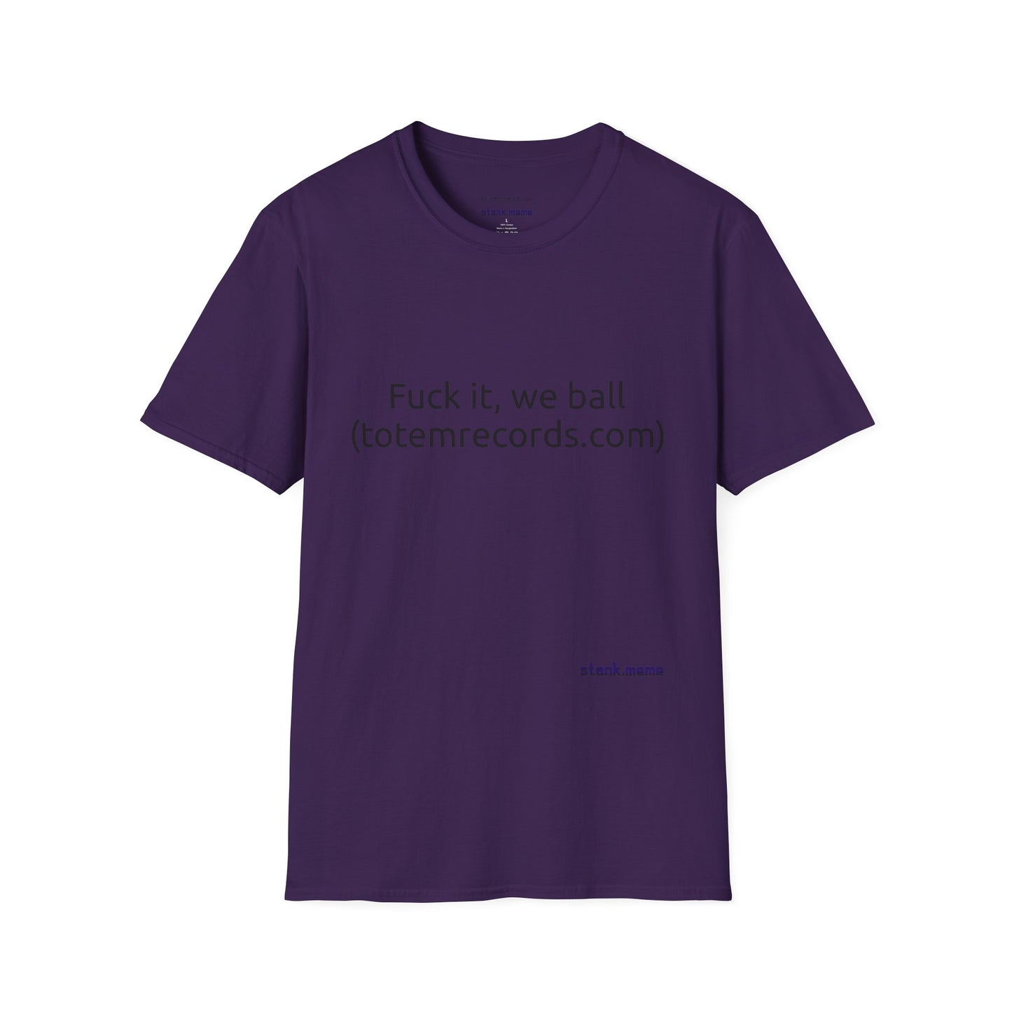 Fuck it, we ball(totemrecords.com) Tee