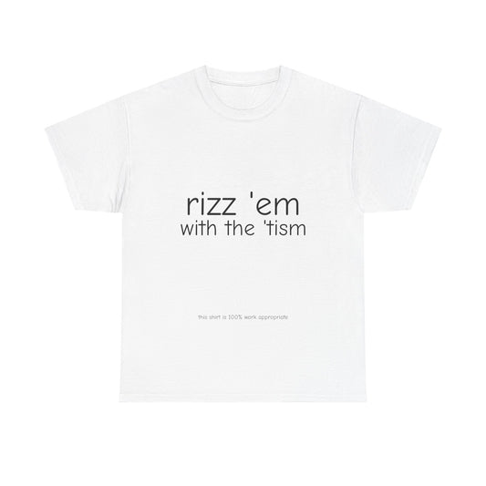 Rizz 'em with the 'tism Tee